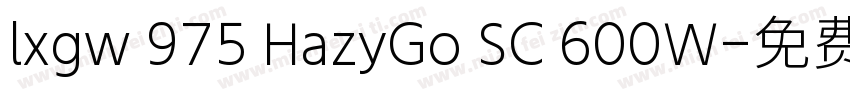 lxgw 975 HazyGo SC 600W字体转换